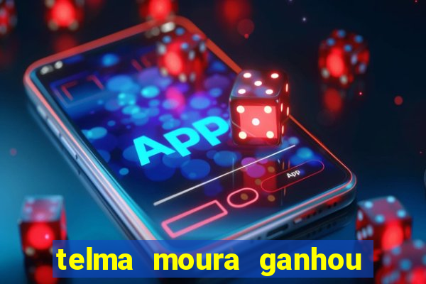 telma moura ganhou na loteria